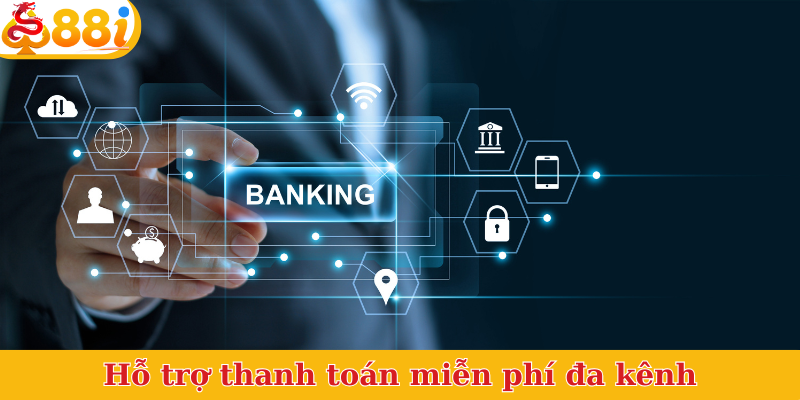 Hỗ trợ thanh toán miễn phí đa kênh